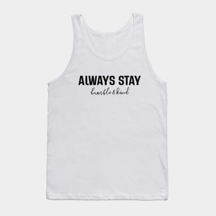 Always Stay Humble & Kind - Motivational Words Tank Top